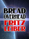 Bread Overhead